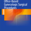 Office-Based Gynecologic Surgical Procedures 2015th Edition