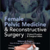 Female Pelvic Medicine and Reconstructive Surgery 1st Edition