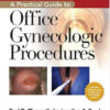 A Practical Guide to Office Gynecologic Procedures 2nd ed. Edition