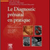 Le Diagnostic prénatal en pratique (French Edition)