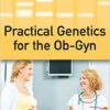Practical Genetics for the Ob-Gyn 1st Edition