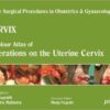 Cervix: A Colour Atlas of Operations on the Uterine Cervix (Volume 7)