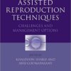 Assisted Reproduction Techniques: Challenges and Management Options 1st Edition
