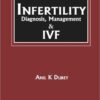 Infertility: Diagnosis, Management and IVF 1st Edition
