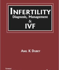 Infertility: Diagnosis, Management and IVF 1st Edition