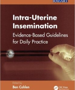 Intra-Uterine Insemination: Evidence Based Guidelines for Daily Practice (Reproductive Medicine and Assisted Reproductive Techniques) 1st Edition