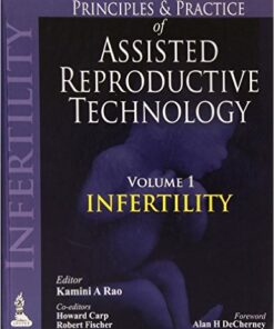 Principles and Practice of Assisted Reproductive Technology 1st Edition