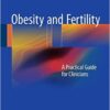 Obesity and Fertility: A Practical Guide for Clinicians 2015th Edition