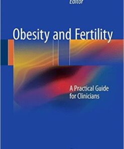 Obesity and Fertility: A Practical Guide for Clinicians 2015th Edition