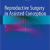 Reproductive Surgery in Assisted Conception 2015th Edition