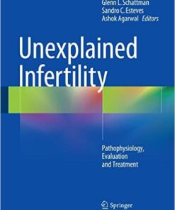 Unexplained Infertility: Pathophysiology, Evaluation and Treatment 2015th Edition