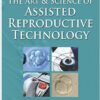 The Art & Science of Assisted Reproductive Technology 1st Edition