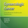 Gynaecologic Cancer: A Handbook for Students and Practitioners 1st Edition