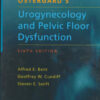 Ostergard's Urogynecology and Pelvic Floor Dysfunction Sixth Edition