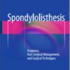 Spondylolisthesis: Diagnosis, Non-Surgical Management, and Surgical Techniques 2015th Edition