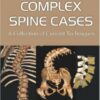 Complex Spine Cases: A Collection of Current Techniques 1st Edition
