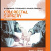 Colorectal Surgery Print & enhanced E-Book, 4th Edition A Companion to Specialist Surgical Practice