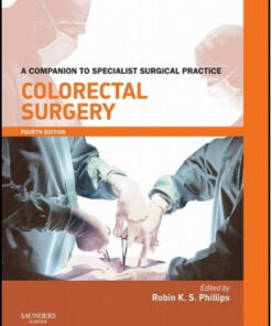 Colorectal Surgery Print & enhanced E-Book, 4th Edition A Companion to Specialist Surgical Practice