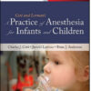 A Practice of Anesthesia for Infants and Children, 5th Edition