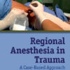 Regional Anesthesia in Trauma: A Case-Based Approach
