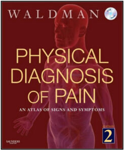 Physical Diagnosis of Pain: An Atlas of Signs and Symptoms, 2nd Edition