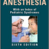 Manual of Pediatric Anesthesia, 6th Edition With an Index of Pediatric Syndromes