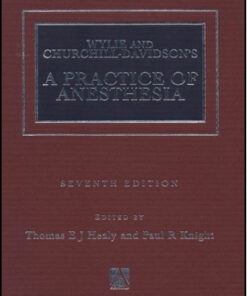 Wylie Churchill-Davidson’s A Practice of Anesthesia 7th Edition