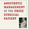 Anesthetic Management of the Obese Surgical Patient