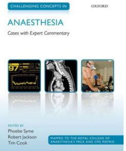 Challenging Concepts in Anaesthesia: A case-based approach with expert commentary