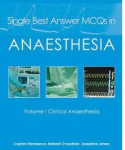 Single Best Answer MCQs in Anaesthesia: Clinical Anaesthesia