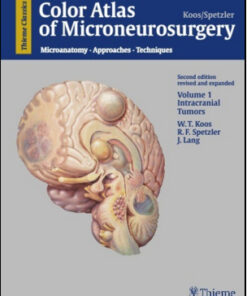 Color Atlas of Microneurosurgery: Microanatomy, Approaches and Techniques, Volume 1: Intracranial Tumors, 2nd Edition