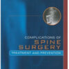Complications of Spine Surgery: Treatment and Prevention 1st Edition