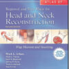 Atlas of Regional and Free Flaps for Head and Neck Reconstruction: Flap Harvest and Insetting, 2nd Edition
