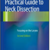Practical Guide to Neck Dissection: Focusing on the Larynx, 2nd Edition