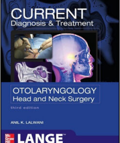 CURRENT Diagnosis & Treatment Otolaryngology Head and Neck Surgery, Third Edition