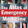 The Atlas of Emergency Medicine, 3rd Edition