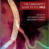 Postgraduate Vascular Surgery: The Candidate’s Guide to the FRCS
