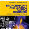 Bronchoscopy and Central Airway Disorders A Patient-Centered Approach: Expert Consult Online and Print