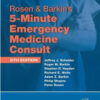 Rosen & Barkin’s 5-Minute Emergency Medicine Consult