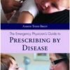 The Emergency Physician’s Guide to Prescribing by Disease