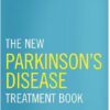 The New Parkinson’s Disease Treatment Book : Partnering with Your Doctor to Get the Most from Your Medications