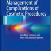 Management of Complications of Cosmetic Procedures: Handling Common and More Uncommon Problems