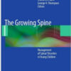 The Growing Spine: Management of Spinal Disorders in Young Children 2nd ed. 2016 Edition