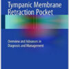 Tympanic Membrane Retraction Pocket: Overview and Advances in Diagnosis and Management 2015th Edition