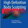 High Definition Body Sculpting: Art and Advanced Lipoplasty Techniques 2014th Edition