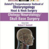 Otology/Neurotology/Skull Base Surgery (Sataloff's Comprehensive Textbook of Otolaryngology: Head & Neck Surgery) 1  Edition