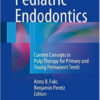 Pediatric Endodontics: Current Concepts in Pulp Therapy for Primary and Young Permanent Teeth1st ed. 2016 Edition