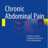 Chronic Abdominal Pain: An Evidence-Based, Comprehensive Guide to Clinical Management 2015th Edition
