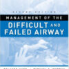 Management of the Difficult and Failed Airway, Second Edition 2nd Edition