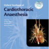 Oxford Textbook of Cardiothoracic Anaesthesia (Oxford Textbook in Anaesthesia) 1 Edition